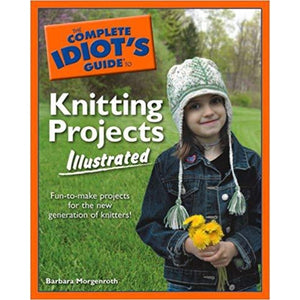Complete Idiot's Guide to Knitting Projects - The Knit Studio