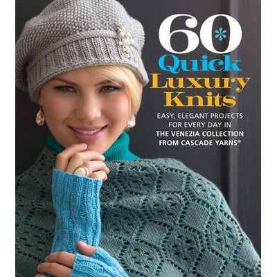 60 QUICK LUXURY KNITS - The Knit Studio