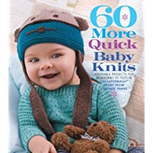 60 MORE QUICK BABY KNITS - The Knit Studio